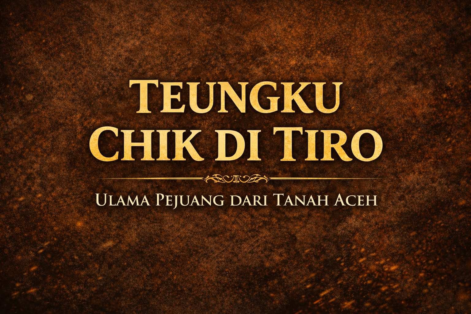 Teungku Chik di Tiro: Ulama Pejuang dari Tanah Aceh